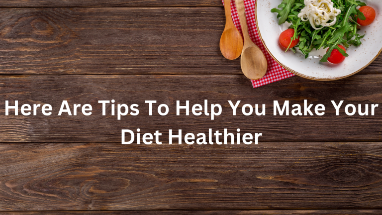 Here are tips to help you make your diet healthier