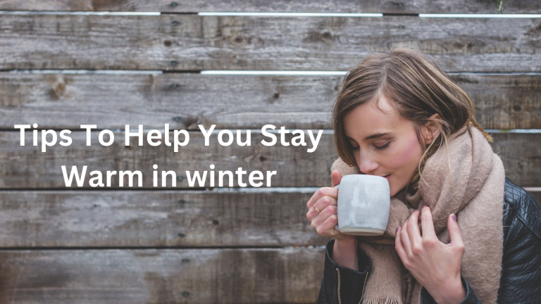 Tips to Help You Stay Warm in Winter