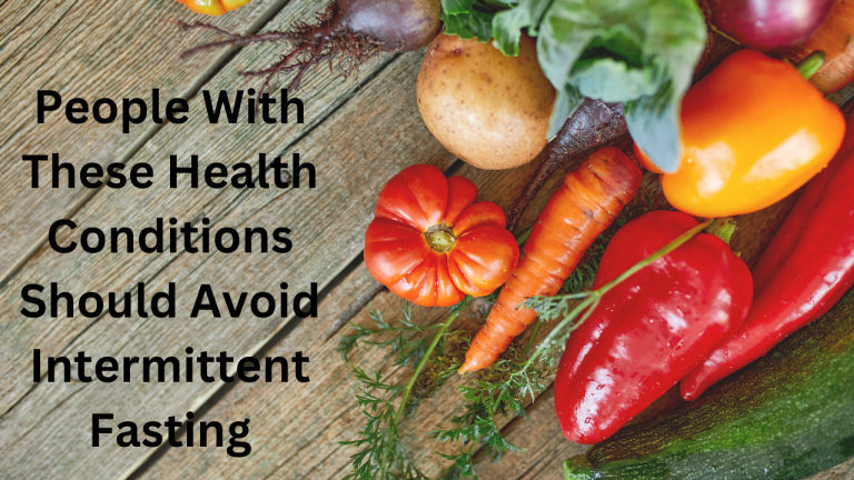 People With These Health Conditions Should Avoid Intermittent Fasting