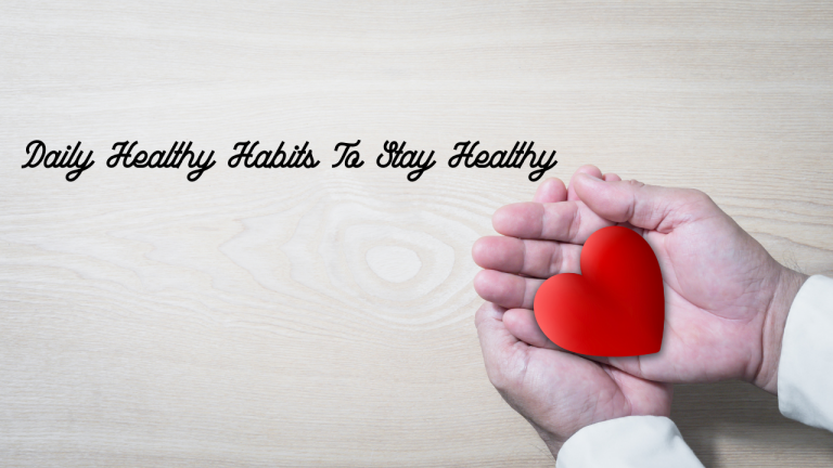 Daily Healthy Habits To Stay Healthy
