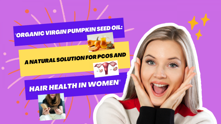 “Organic Virgin Pumpkin Seed Oil: A Natural Solution for PCOS and Hair Health in Women”